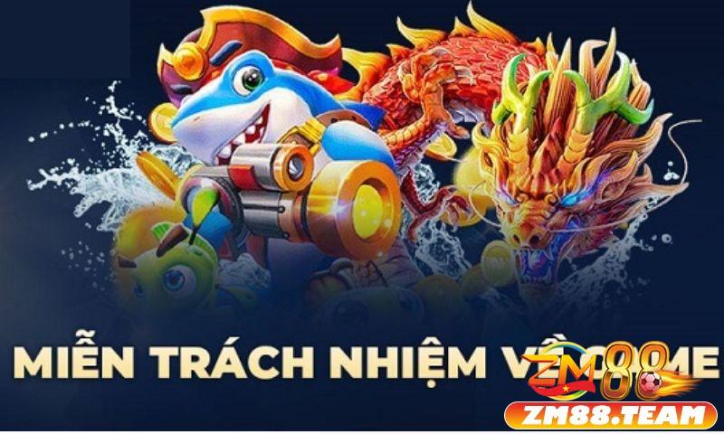 Miễn Trừ Trách Nhiệm ZM88 liên quan đến kho game